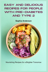 Easy and Delicious Recipes for People with Pre-Diabetes and Type 2