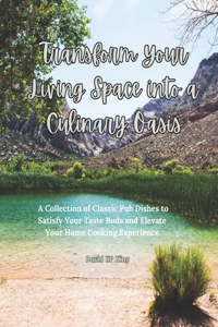 Transform Your Living Space into a Culinary Oasis