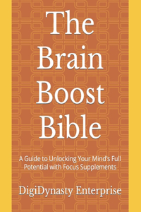 The Brain Boost Bible