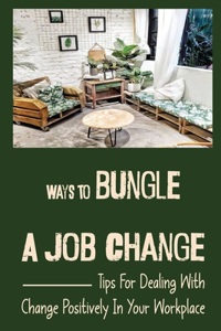 Ways To Bungle A Job Change