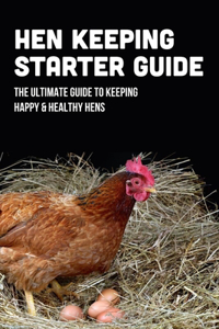 Hen Keeping Starter Guide