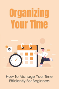 Organizing Your Time