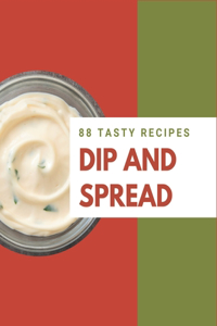 88 Tasty Dip and Spread Recipes