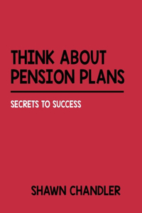 Think about Pension Plans
