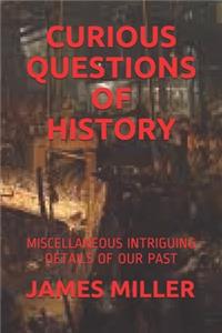 Curious Questions of History