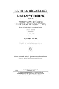 H.R. 103, H.R. 3476, and H.R. 3534 H.R. 103, H.R. 3476, and H.R. 3534 H.R. 103, H.R. 3476, and H.R. 3534 H.R. 103, H.R. 3476, and H.R. 3534 H.R. 103, H.R. 3476, and H.R. 3534 H.R. 103, H.R. 3476, and H.R. 3534 H.R. 103, H.R. 3476, and H.R. 3534 H.R