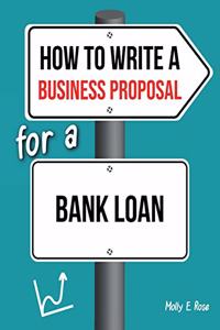 How To Write A Business Proposal For A Bank Loan