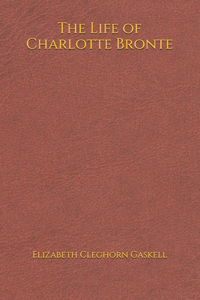 The Life of Charlotte Bronte