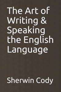 The Art of Writing & Speaking the English Language