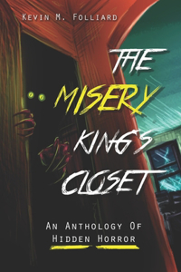 Misery King's Closet: An Anthology of Hidden Horror