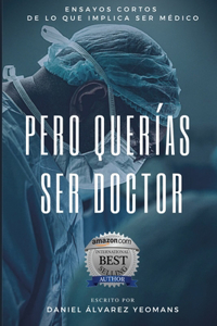 Pero Querías Ser Doctor