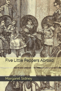 Five Little Peppers Abroad