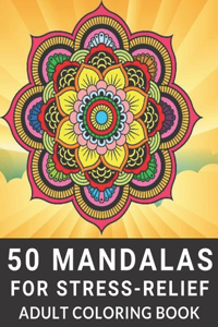 50 Mandalas for Stress-Relief Adult Coloring Book