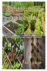 Vegetable Gardening for Beginners