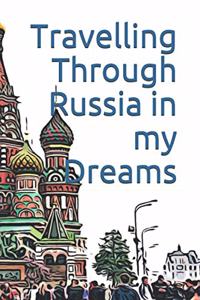 Travelling Through Russia in my Dreams
