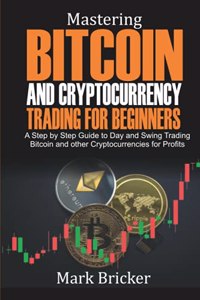 Mastering Bitcoin and Cryptocurrency Trading For Beginners