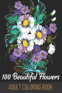 100 Beautiful Flowers Adult Coloring Book