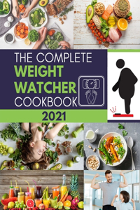 The Complete Weight Watcher Cookbook 2021