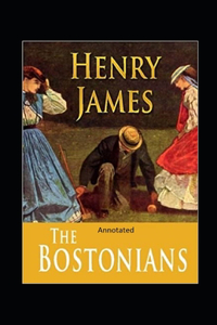 The Bostonians- By Henry James(Annotated)