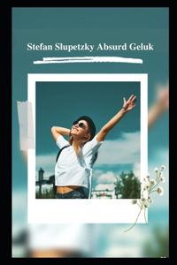 Stefan Slupetzky Absurd geluk