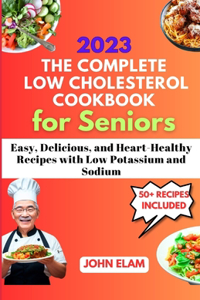Complete Low Cholesterol Cookbook for Seniors