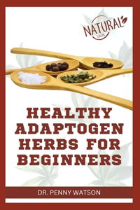 Healthy Adaptogen Herbs for Beginners