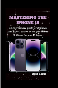 Mastering the iPhone 15