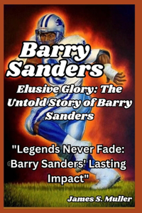 Elusive Glory, the untold story of Barry Sanders