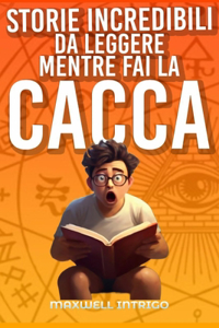 Storie Incredibili Da Leggere Mentre Fai La Cacca
