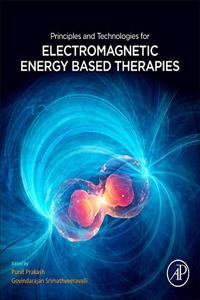 Principles and Technologies for Electromagnetic Energy Based Therapies