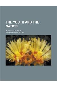 The Youth and the Nation; A Guide to Service