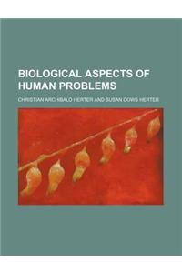 Biological Aspects of Human Problems