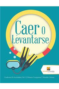 Caer O Levantarse