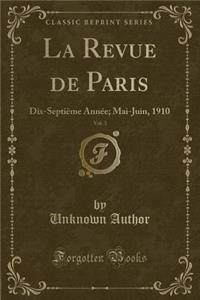 La Revue de Paris, Vol. 3: Dix-Septiï¿½me Annï¿½e; Mai-Juin, 1910 (Classic Reprint)