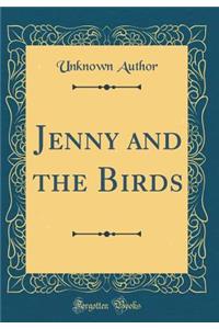 Jenny and the Birds (Classic Reprint)