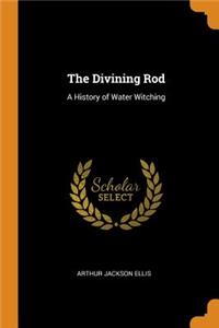 The Divining Rod: A History of Water Witching