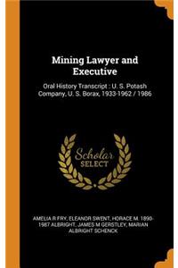 Mining Lawyer and Executive: Oral History Transcript: U. S. Potash Company, U. S. Borax, 1933-1962 / 1986