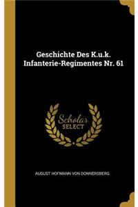Geschichte Des K.u.k. Infanterie-Regimentes Nr. 61