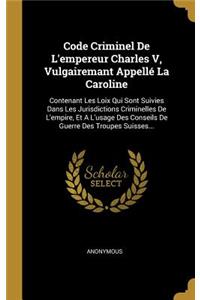 Code Criminel De L'empereur Charles V, Vulgairemant Appellé La Caroline