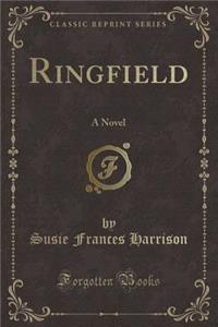 Ringfield: A Novel (Classic Reprint)