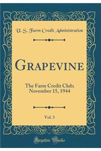 Grapevine, Vol. 3: The Farm Credit Club; November 15, 1944 (Classic Reprint)