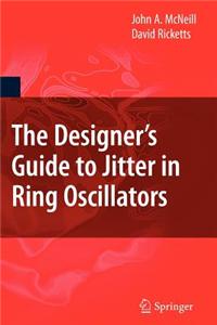 The Designer's Guide to Jitter in Ring Oscillators