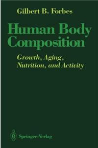Human Body Compostition: Growth, Aging, Nutrition, and Activity