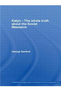 Katyn and the Soviet Massacre of 1940