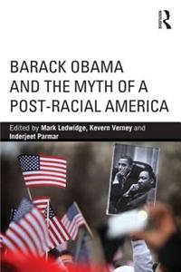 Barack Obama and the Myth of a Post-Racial America