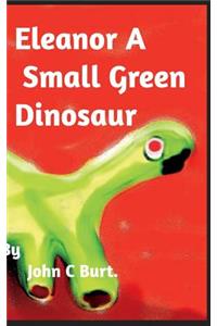 Eleanor A Small Green Dinosaur.