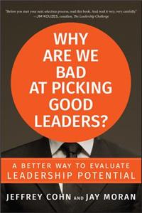 Why Are We Bad at Picking Good Leaders? a Better Way to Evaluate Leadership Potential