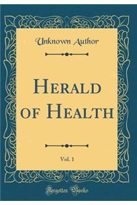 Herald of Health, Vol. 1 (Classic Reprint)