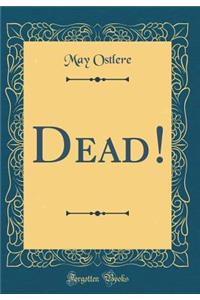 Dead! (Classic Reprint)