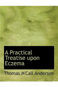 A Practical Treatise Upon Eczema